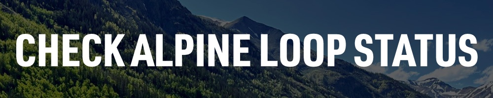 Text "CHECK ALPINE LOOP STATUS" over a mountainous landscape background.